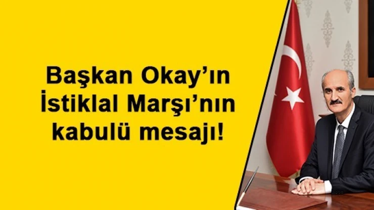 Başkan Okay'ın İstiklal Marşı'nın kabulü mesajı!