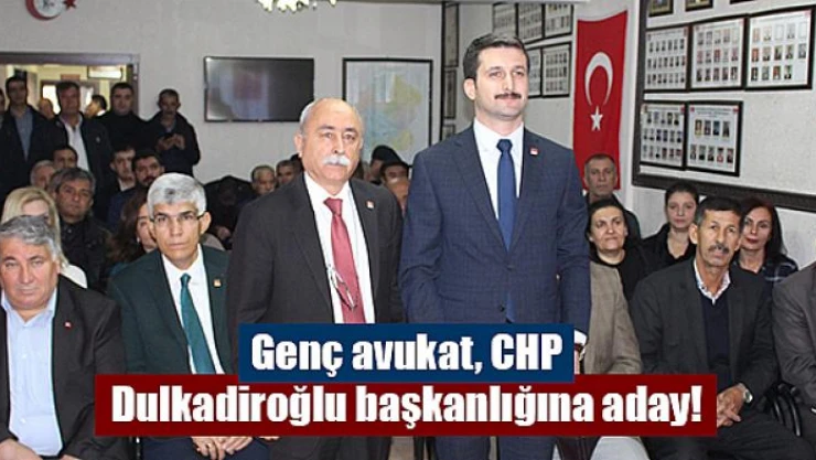 Genç avukat, CHP Dulkadiroğlu başkanlığına aday
