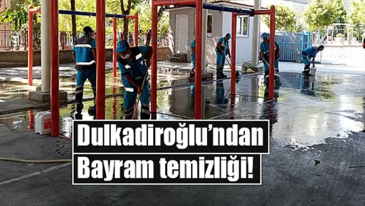 Dulkadiroğlu'ndan Bayram temizliği
