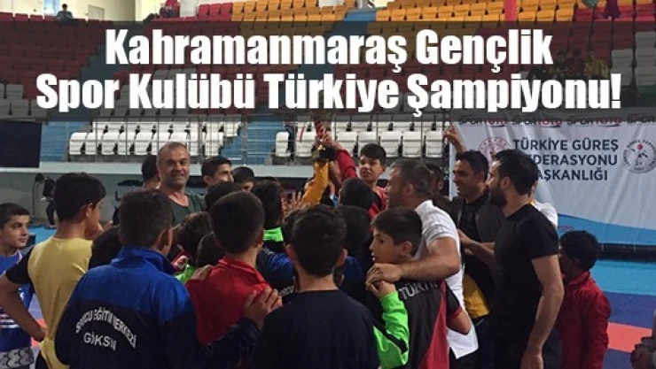 Kahramanmaraş Gençlik Spor Kulübü Türkiye Şampiyonu!