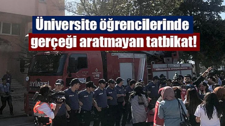 Üniversite öğrencilerinden gerçeği aratmayan tatbikat!