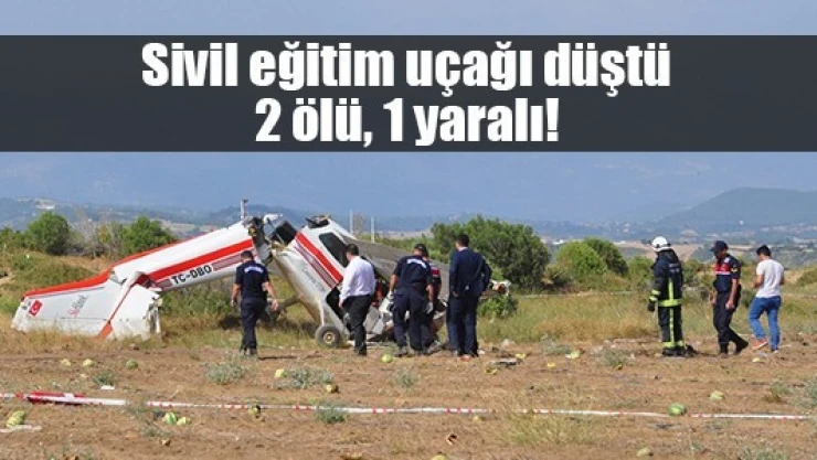 Sivil eğitim uçağı düştü: 2 ölü, 1 yaralı!