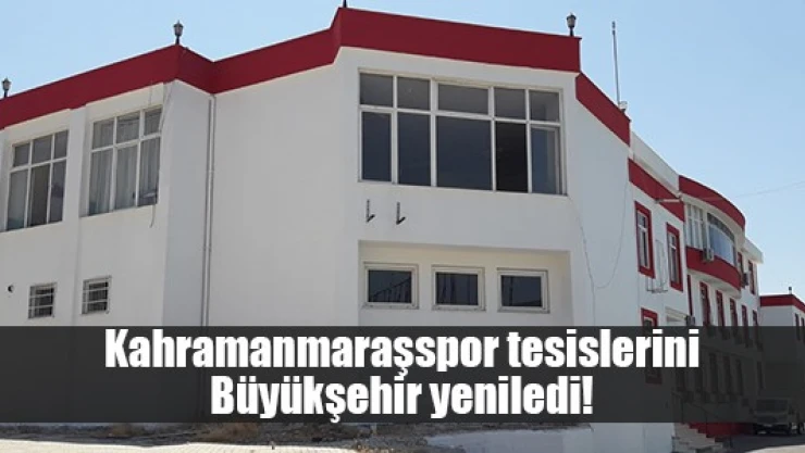 Kahramanmaraşspor tesislerini Büyükşehir yeniledi!