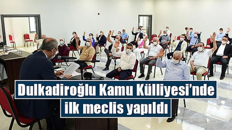 Dulkadiroğlu Kamu Külliyesi'nde ilk meclis yapıldı