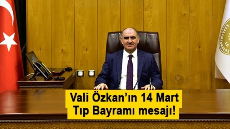 Vali Özkan'ın 14 Mart Tıp Bayramı mesajı!