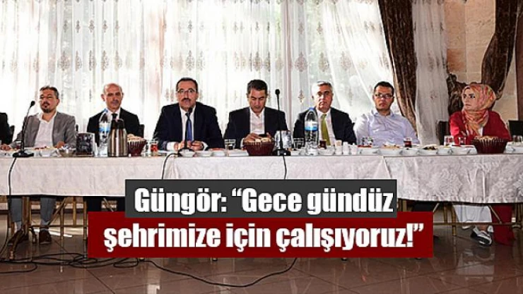 Güngör: 'Gece gündüz şehrimize için çalışıyoruz!'