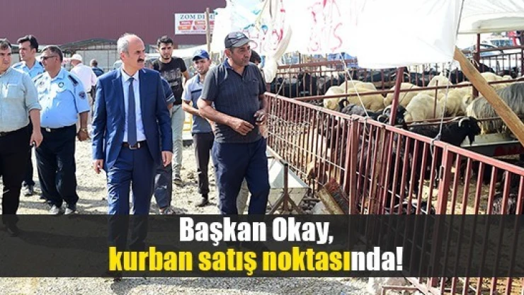 Başkan Okay, kurban satış noktasında!