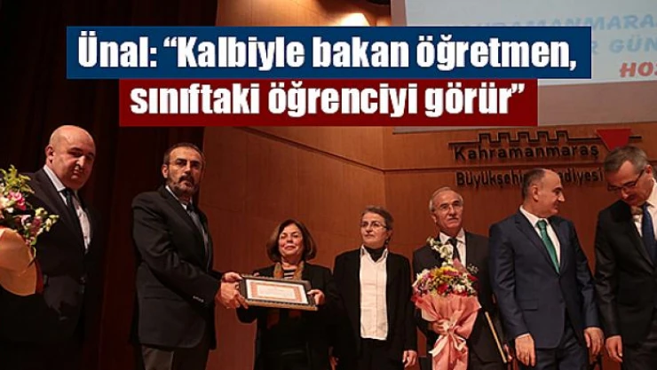 Ünal, 'Kalbiyle bakan öğretmen, sınıftaki öğrenciyi görür'
