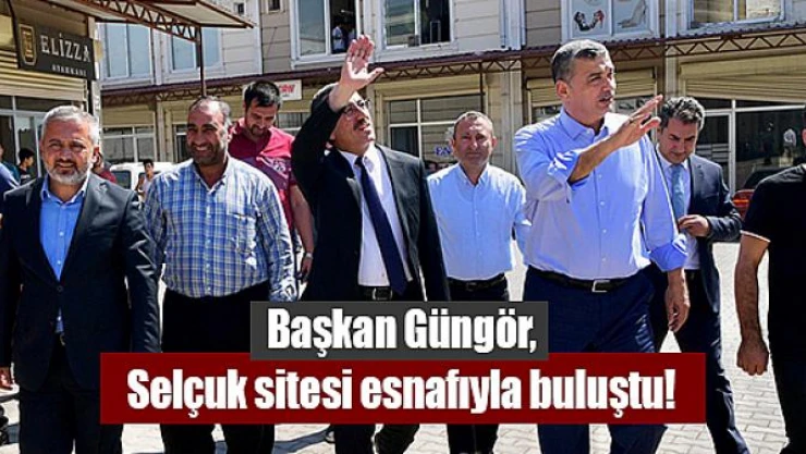 Başkan Güngör, Selçuk sitesi esnafıyla buluştu