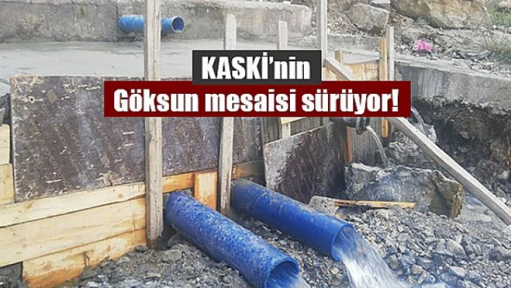 KASKİ'nin Göksun mesaisi sürüyor!