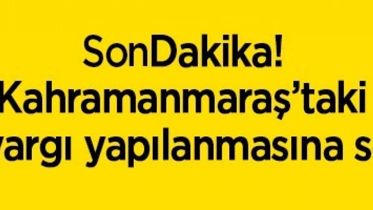 Kahramanmaraş'taki FETÖ'nün yargı yapılanmasına soruşturma!