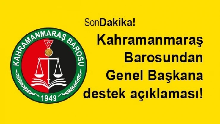 Kahramanmaraş Barosundan Genel Başkana destek açıklaması