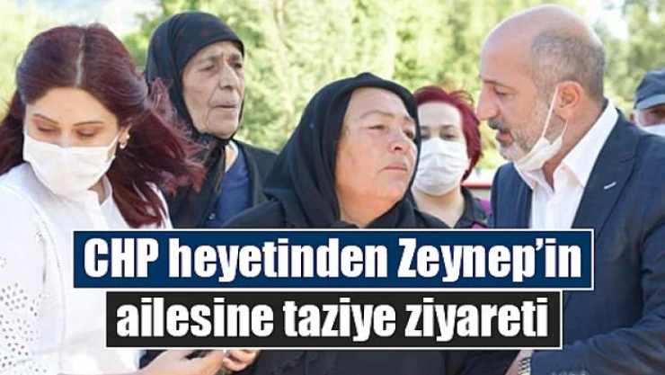 CHP heyetinden Zeynep'in ailesine taziye ziyareti