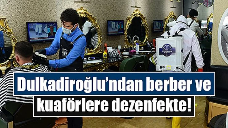 Dulkadiroğlu'ndan berber ve kuaförlere dezenfekte