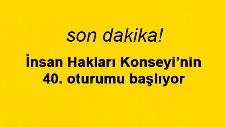 İnsan Hakları Konseyi'nin 40. oturumu başlıyor