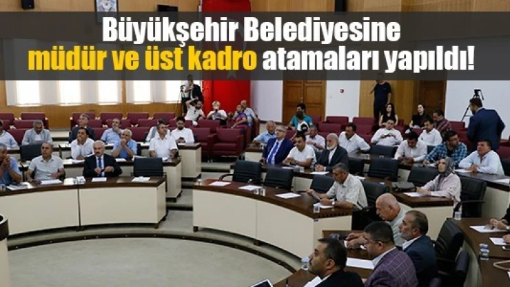 Büyükşehir Belediyesine müdür ve üst kadro atamaları yapıldı!