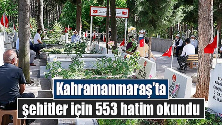 Kahramanmaraş'ta şehitler için 553 hatim okundu
