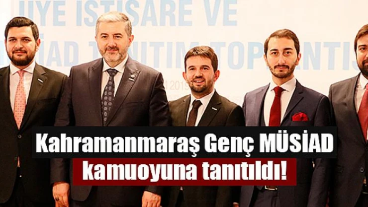 Kahramanmaraş Genç MÜSİAD kamuoyuna tanıtıldı