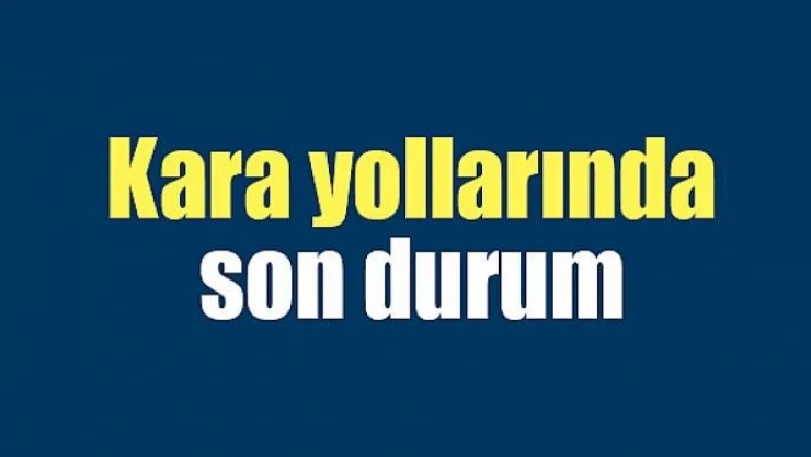 Kara yollarında durumKara yollarında durum