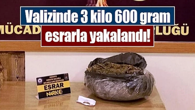 Valizinde 3 kilo 600 gram esrarla yakalandı!