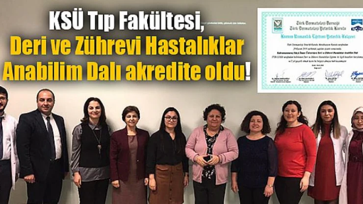 KSÜ Tıp Fakültesi, Deri ve Zührevi Hastalıklar Anabilim Dalı akredite oldu!