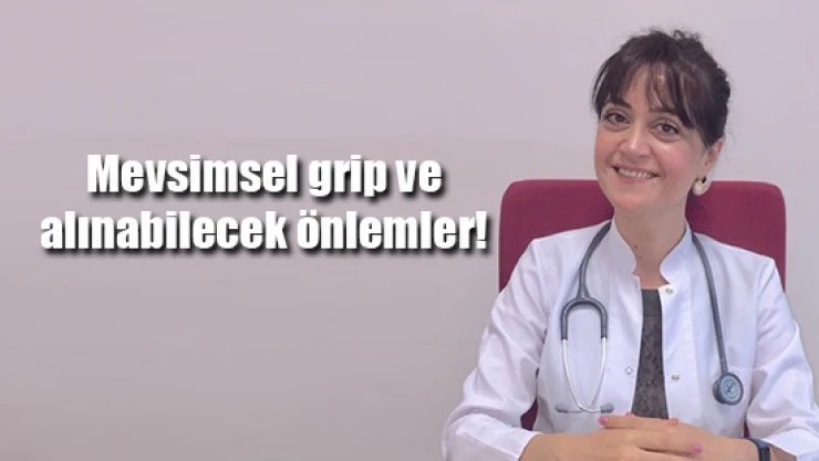 Mevsimsel grip ve alınabilecek önlemler!