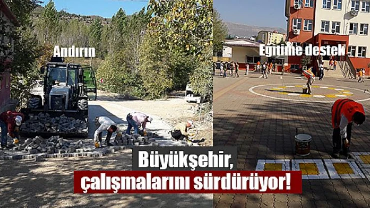 Büyükşehir, çalışmalarını sürdürüyor!