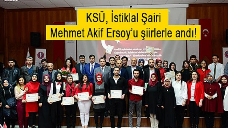 KSÜ, İstiklal Şairi Mehmet Akif Ersoy'u şiirlerle andı!