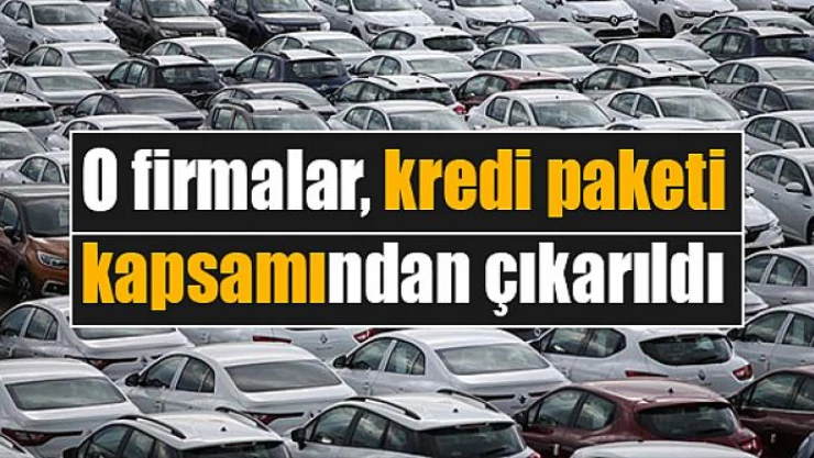 O firmalar, kredi paketi kapsamından çıkarıldı
