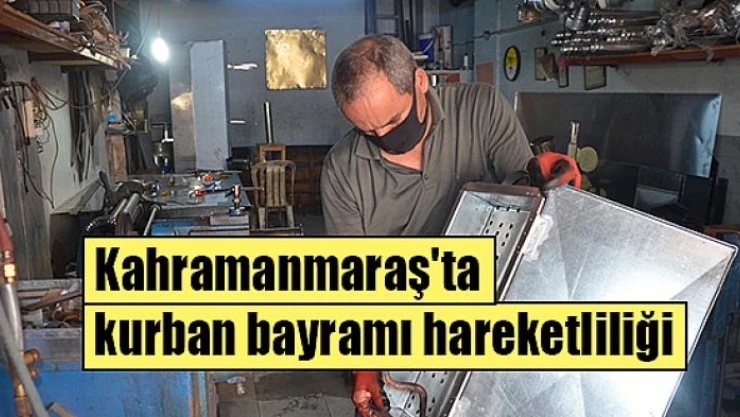 Kahramanmaraş'ta kurban bayramı hareketliliği