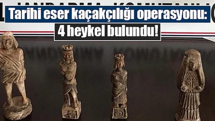 Tarihi eser kaçakçılığı operasyonu: 4 heykel bulundu!