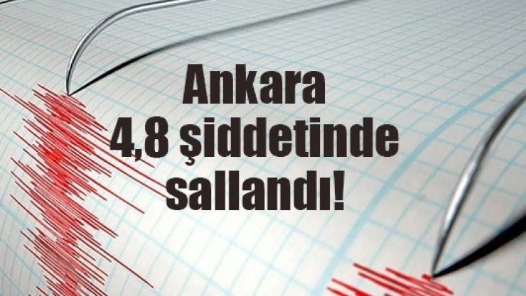 Ankara 4,8 şiddetinde sallandı!