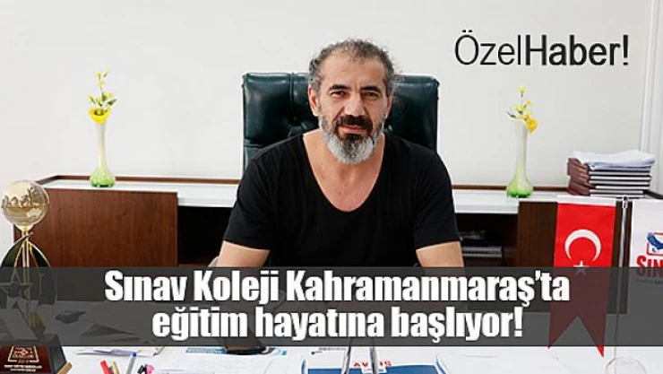 Sınav Koleji, Kahramanmaraş'ta eğitim hayatına başlıyor