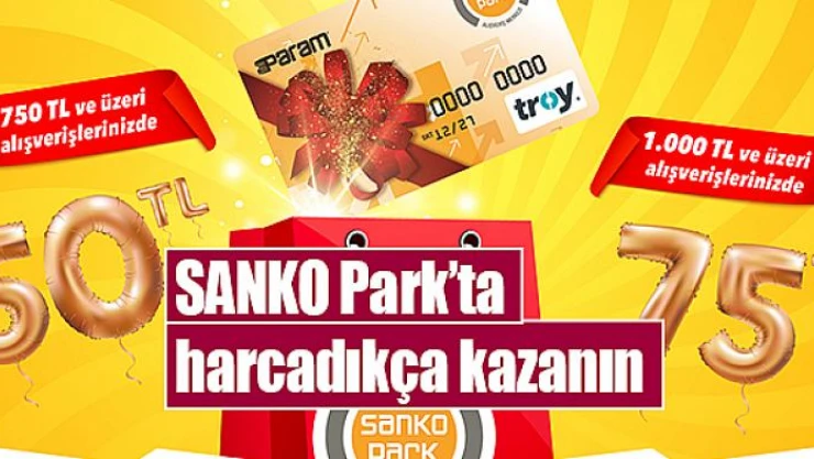 SANKO Park'ta harcadıkça kazanın