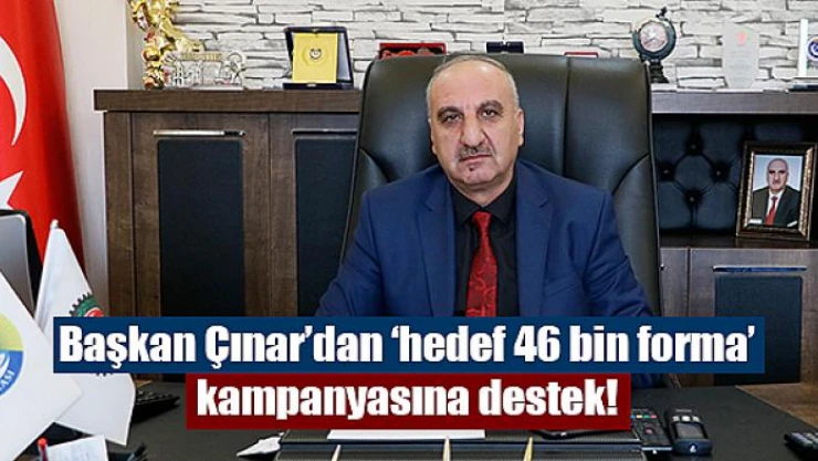 Başkan Çınar'dan 'hedef 46 bin forma' kampanyasına destek!