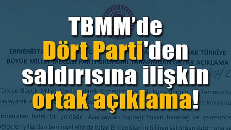 TBMM'de Dört Parti'den saldırısına ilişkin ortak açıklama