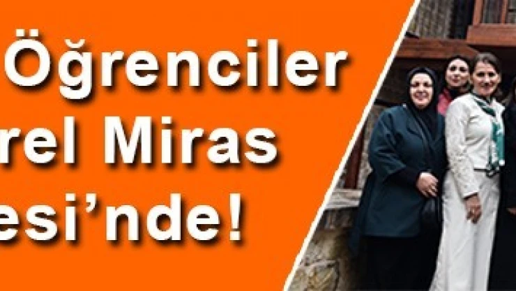 Otizmli Öğrenciler Kültürel Miras Müzesi'nde!