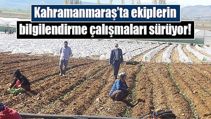 Kahramanmaraş'ta ekiplerin bilgilendirme çalışmaları sürüyor!