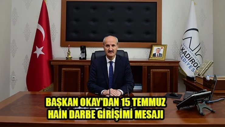 Başkan Okay'dan 15 Temmuz Hain Darbe Girişimi Mesajı