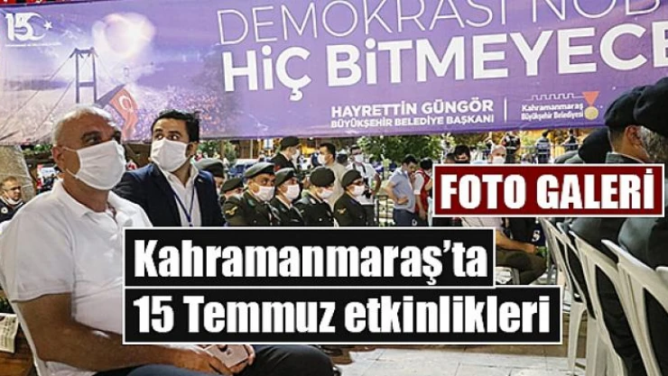 Kahramanmaraş'ta 15 Temmuz etkinlikleri