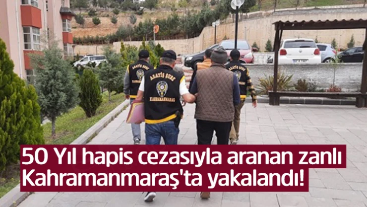 50 Yıl hapis cezasıyla aranan zanlı Kahramanmaraş'ta yakalandı