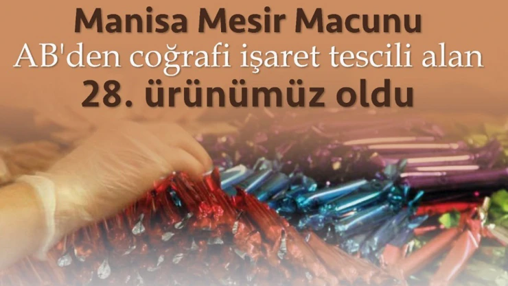 AB'den coğrafi işaret alan 28. ürün Manisa Mesir Macunu oldu