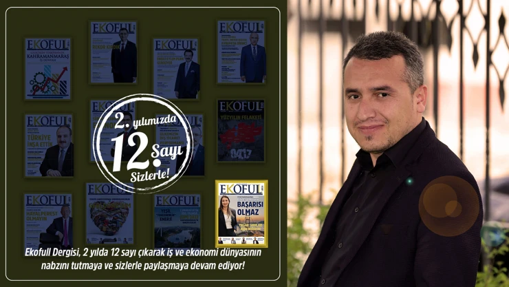 EKOFULL Dergisi, ekonomiye yön veriyor: 2. yılda 12. sayısı okuyucularıyla buluştu