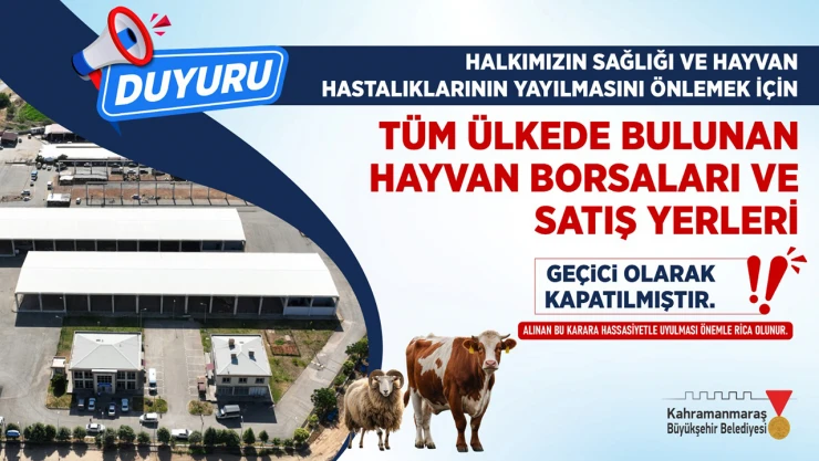 Kahramanmaraş'ta hayvan satış yerleri geçici olarak hizmete kapatıldı!