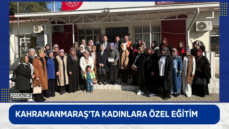 Kahramanmaraş'ta kadınlara özel eğitim
