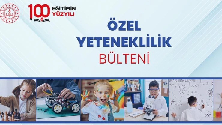 Özel yeteneklilik bülteni yayımlandı