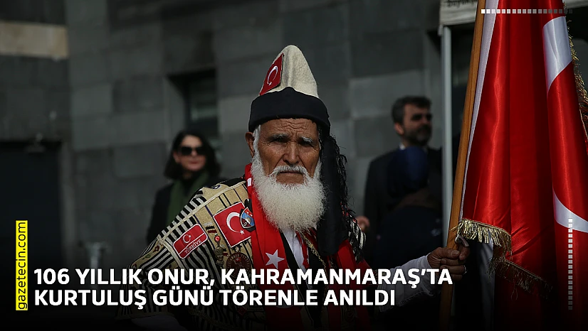 106 yıllık onur, Kahramanmaraş'ta kurtuluş günü törenle anıldı