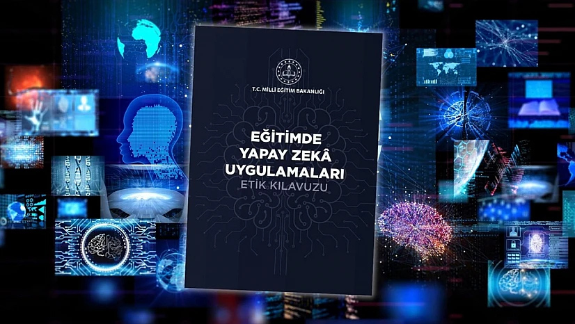 Eğitimde yapay zekâ uygulamaları etik kılavuzu yayımlandı