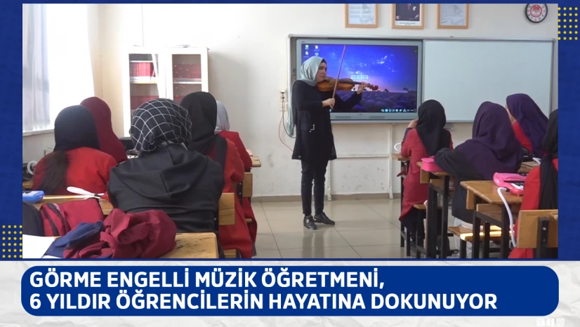 Görme engelli müzik öğretmeni, 6 yıldır öğrencilerin hayatına dokunuyor