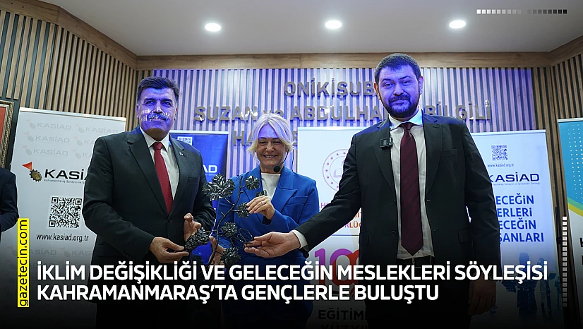 İklim değişikliği ve geleceğin meslekleri söyleşisi Kahramanmaraş'ta gençlerle buluştu